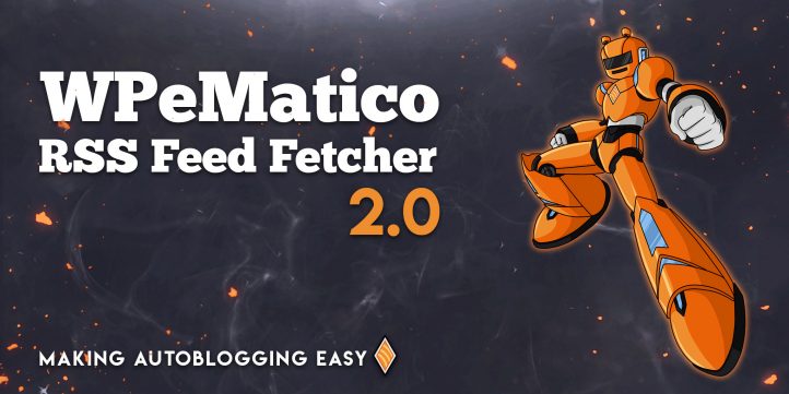 Wpematico rss feed fetcher 2. 0 is here!! - wpematico 2